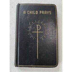 Vintage A Child Prays 1946 Catholic Prayer Book Father Peter Julian Illustrated